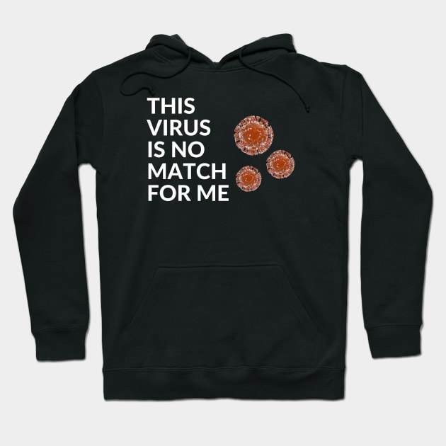 This Virus Is No Match For Me Hoodie by Thedesignstuduo